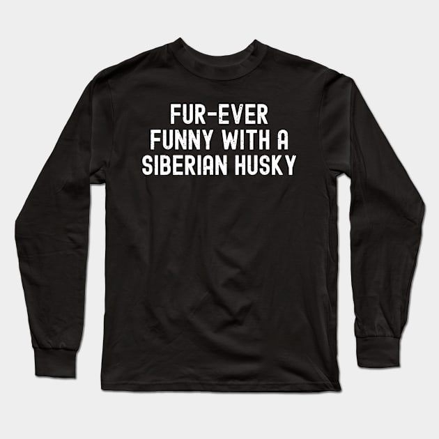 Funny with a Siberian Husky Long Sleeve T-Shirt by trendynoize